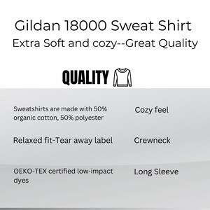 May include: White graphic with the text "Gildan 18000 Sweat Shirt" and "Extra Soft and cozy--Great Quality". The image also includes the word "QUALITY" and details about the sweatshirt's features, including long sleeves and a crewneck.