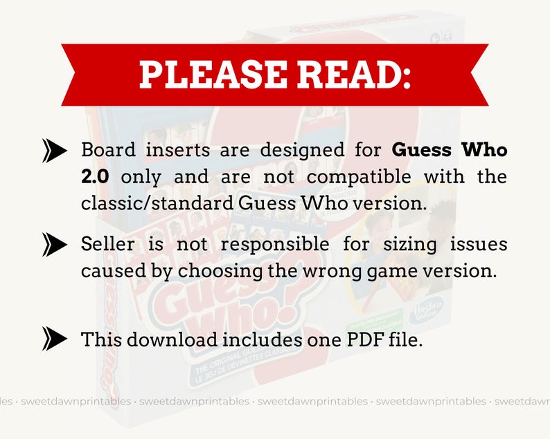 May include: A red banner with the text "PLEASE READ:" over a Guess Who game box. The text below the banner states the board inserts are for Guess Who 2.0 only, not the classic version. It also mentions sizing issues and a PDF file.