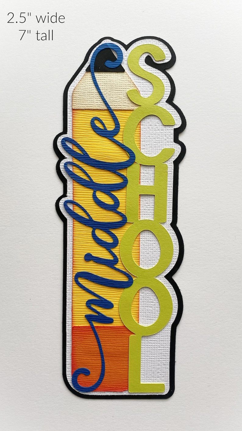 May include: A yellow, orange, and red pencil-shaped paper craft with the word "School" cut out in green letters. The word "middle" is written in blue cursive on the left side of the craft. The craft is 2.5 inches wide and 7 inches tall.