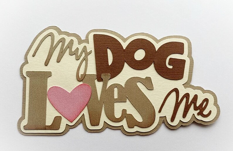 Scrapbook title My Dog Loves me. A scrapbook paper die cut paper piecing for scrapbook layouts, cards paper crafts by my tear bears kira image 2