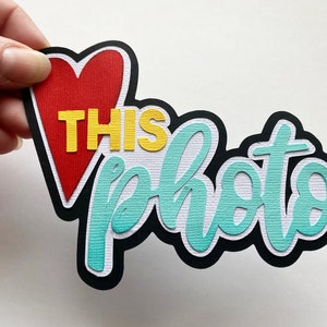 Photo family embellishment, Love this photo, a paper die cut title premade paper piecing for scrapbooks by my tear bears kira