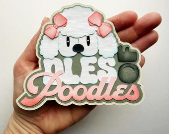 Poodle dog scrapbook title oodles of poodles paper die cut paper piecing  for scrapbook layouts, cards paper crafts
