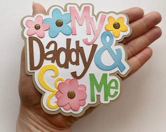 Daughter & dad Scrapbook title My Daddy and me, made to order paper piecing for scrapbook layouts by my tear bears kira