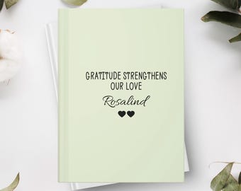 Personalized Name Gratitude Journal | Gratitude Strengthens Our Love | Daily Reflection Notebook | Mindfulness and Appreciation Diary Gift
