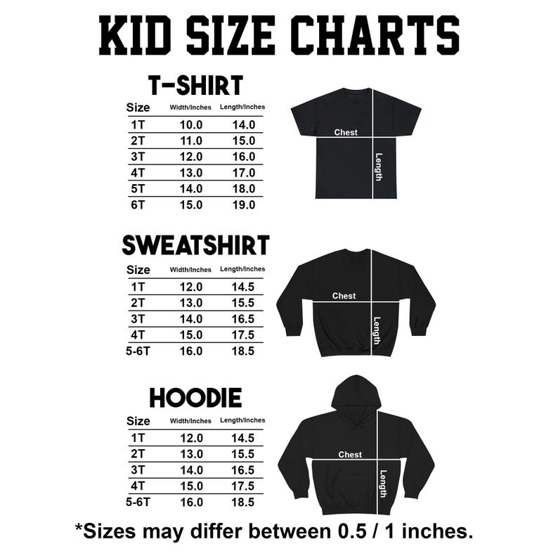 May include: A black and white graphic showing kid size charts for t-shirts, sweatshirts, and hoodies. The charts include size, width, and length measurements in inches. The text "KID SIZE CHARTS" is at the top.
