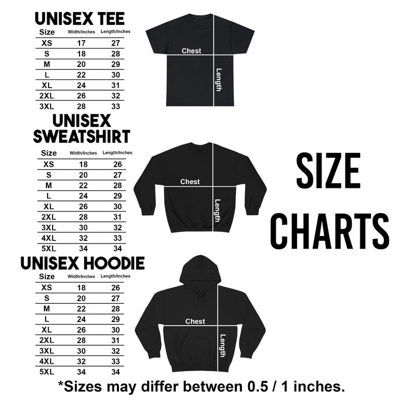 May include: Black size charts for unisex tees, sweatshirts, and hoodies. Each chart displays sizes XS to 5XL, with chest and length measurements in inches. The text "Sizes may differ between 0.5 / 1 inches" is at the bottom.