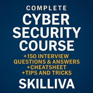 May include: A blue background with white text that reads "COMPLETE CYBER SECURITY COURSE +150 INTERVIEW QUESTIONS & ANSWERS +CHEATSHEET +TIPS AND TRICKS SKILLIVA".