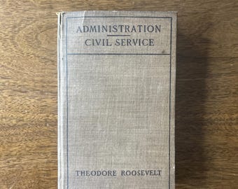 Theodore Roosevelt Administration Civil Service 1900 Government Book Presidential Writings Political Science American Politics