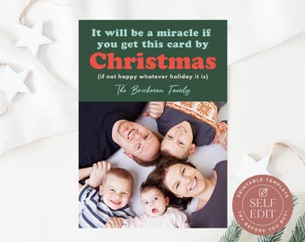May include: A rectangular holiday greeting card featuring a dark green header with the text It will be a miracle if you get this card by Christmas (if not happy whatever holiday it is) and The Brickman Family, above a photo of a family of five.