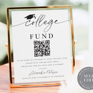 May include: A printable sign with a black and white QR code, the text "College Fund", and the text "If you wish to contribute to my college fund, please scan the QR code above. Thank you for all your love & support!"  The sign also includes the text "Alexandra Peterson, Class of 20XX, University of Colorado".