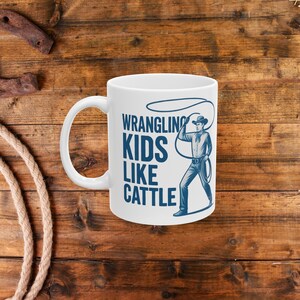 Ceramic Coffee Mug, Cowboy Lasso Design, &quot;Wrangling Kids Like Cattle&quot;, Western Mug, Father&#39;s Day Gift