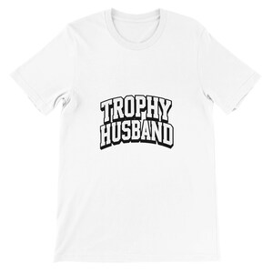 Trophy Husband Shirt, Gift For Him, Funny Husband Shirt, Gift From Wife, Anniversary Gift For Him, Gift For Husband, Anniversary Present