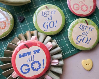 Let It All Go Pins - 2.25 inch Button Pin/Pin Badge