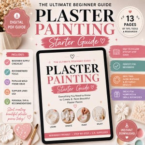 May include: A digital PDF guide titled The Ultimate Beginner Guide Plaster Painting Starter Guide. The document features 13 pages of tips, tools, and resources, including a supply checklist, mold theme ideas, and supplier links for plaster crafting.