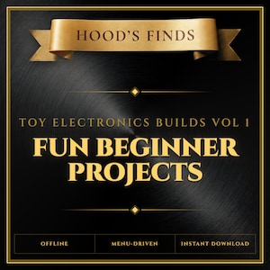 Toy Electronics Builds Vol 1 - Project Guide - Fun Beginner Projects