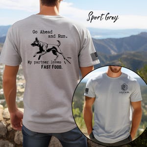 Go Ahead and Run T-Shirt | “My Partner Likes Fast Food” K9 Tee | Belgian Malinois Police Dog Shirt