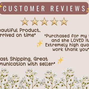 May include: A customer review graphic featuring the text CUSTOMER REVIEWS, five gold stars, and three testimonials: Beautiful Product. Arrived on time, Purchased for my wife and she LOVED it! Extremely high quality work thank you, and Fast Shipping, Great communication with seller, decorated with yellow sparkles and white flowers.