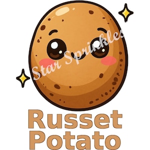 May include: A cartoon illustration of a russet potato with a smiling face and sparkling stars. The text "Russet Potato" is written below the potato.