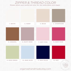 May include: A color chart titled ZIPPER & THREAD COLOR displaying twelve numbered swatches: 1. White, 2. Ivory, 3. Beige, 4. Champagne, 5. Caramel, 6. Dusty Rose, 7. Soft Pink, 8. Deep Rose, 9. Sage Green, 10. Baby Blue, 11. Navy Blue, 12. Red.