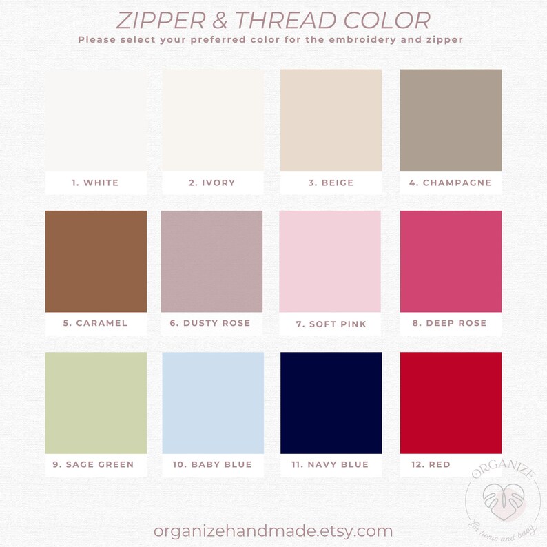 May include: A color chart titled ZIPPER & THREAD COLOR displaying twelve numbered swatches: 1. White, 2. Ivory, 3. Beige, 4. Champagne, 5. Caramel, 6. Dusty Rose, 7. Soft Pink, 8. Deep Rose, 9. Sage Green, 10. Baby Blue, 11. Navy Blue, 12. Red.