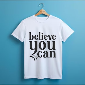 Believe You Can svg, Motivational Quote png for Success jpg, Positive Mindset eps, Wall Decor pdf, Cricut and Silhouette dxf