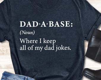 I Keep All My Dad Jokes In A Dad-A-Base Shirt, Funny Dad Shirt, Fathers Day Tshirt, Funny Fathers Day Gift, Noun Dad Tee, Gift for Dad