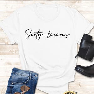 Sixty-licious, 60th Birthday Gift, 60th Birthday Shirt, 1963 T-shirt, Sixty Shirt, 60th Birthday Present, Birthday Grandpa Gift,60 Years Old