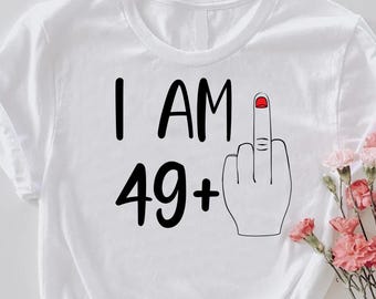 I Am 49 Middle Finger Shirt, 50th Birthday Gift For Women, Fifty Birthday Shirt, 50th Birthday Shirt, 50 Birthday Party T-Shirt, 49 Plus Tee