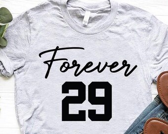 Funny 30th Birthday Shirt, Forever 29 Tshirt, 30th Birthday Gift, Women Birthday Gift, Thirty Birthday Tees, 30 Years Old Shirt, 30 Bday Tee