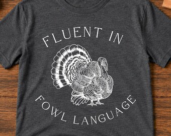 Funny Turkey Thanksgiving Shirt, Fluent in Fowl Language Tee, Vintage Turkey