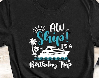 Aw Ship It's A Birthday Trip Shirt, Girls Trip Shirts, Birthday Party Shirt, Cruise Birthday T-Shirts, Birthday Trip Gifts, Cruise Shirt