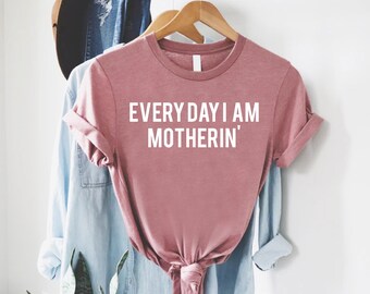 Funny Mom Shirt, I Am Motherin' TShirt, Funny Mother Tee, Funny Gift For Mommy, Mother's Day Gift, Motherhood Tee, Funny Tshirt For Mama