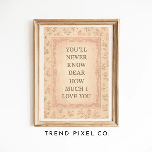 You’ll Never Know Dear How Much I Love You Wall Art, Vintage Floral Quote Poster, Romantic Nursery Printable, Soft Pastel Home Decor