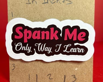 Spank Me Sticker – Funny Naughty Vinyl Decal – Custom Colors & Sizes Available