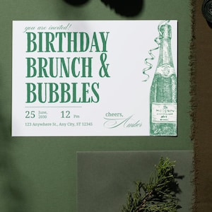 May include: A birthday brunch invitation with green text and a champagne bottle illustration. The invitation reads "BIRTHDAY BRUNCH & BUBBLES" with the date, time, and location. A green ribbon and sprig of greenery are in the background.