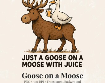 Goose on Moose PNG: Funny Animal Sublimation (Digital Download)