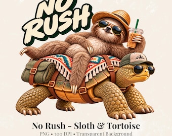 No Rush Sloth PNG, Funny Sloth and Tortoise Clipart, Weird Animal PNG, Slow Life Humor, Quirky Sublimation Design