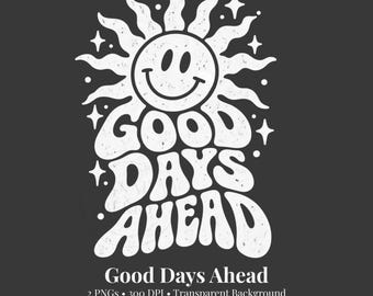 Good Days Ahead PNG, Distressed Retro Sun, Groovy Positive Quote, Inspirational Sublimation Design