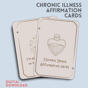 May include: Two beige affirmation cards with brown borders and text. One card has a floral design and the words "I'm all up h". The other card has a heart-shaped bottle design and the words "Chronic Illness Affirmation cards". The words "DIGITAL DOWNLOAD" are at the bottom.