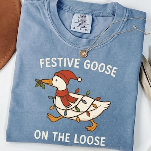 Festive Goose On The Loose Shirt, Christmas Goose Shirt, Christmas Duck Shirt, Funny Christmas Tee, Noel Sweatshirt, Festive Xmas Sweater