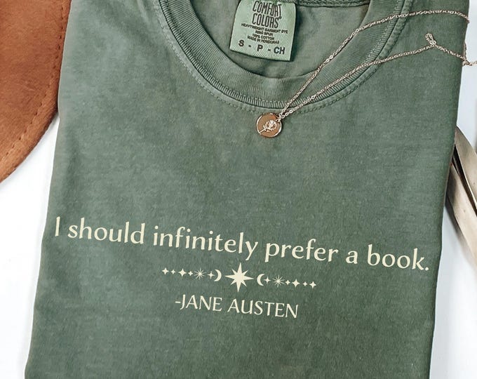 Jane Austen Quote Shirt, I Should Infinitely Prefer a Book Shirt, Literary Sweatshirt, Book Lover Gift, Bookish Sweatshirt, Cute Reader Gift
