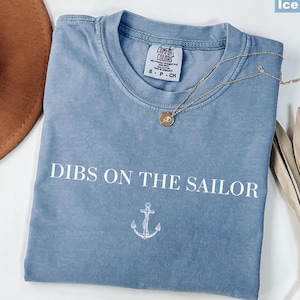 Dibs On The Sailor Comfort Colors® Shirt, Navy Girlfriend Shirt, Sailor Wife Sweatshirt, Sailor Girlfriend Shirt, Military Wife Hoodie