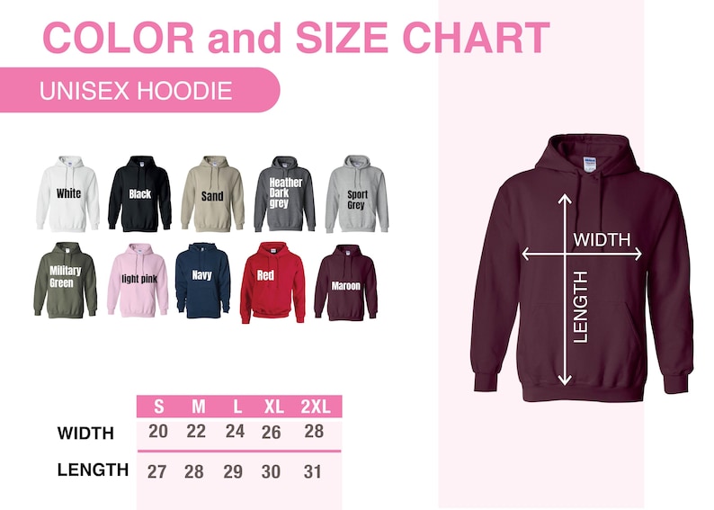 May include: Unisex hoodie size chart with measurements in inches for width and length. The chart shows 10 different hoodie colors: white, black, sand, heather dark grey, sport grey, military green, light pink, navy, red, and maroon.