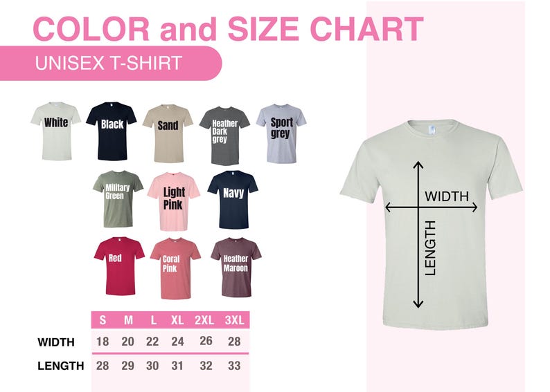 May include: Unisex t-shirt size chart with measurements in inches. The chart shows the width and length of the shirt in sizes S, M, L, XL, 2XL, and 3XL. The chart also shows a variety of t-shirt colors, including white, black, sand, heather dark grey, sport grey, military green, light pink, navy, red, coral pink, and heather maroon.