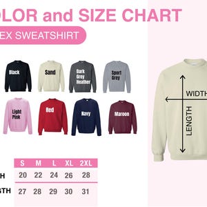 May include: Unisex sweatshirt size chart with measurements in inches for width and length. The chart shows 10 different color options for the sweatshirt: white, black, sand, dark grey heather, sport grey, military green, light pink, red, navy, and maroon.