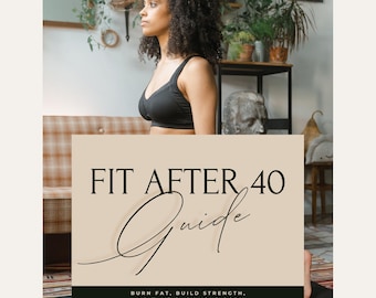 Fit After 40 Guide | Burn Fat & Build Strength | Women's 40+ Fitness eBook (Digital Download)