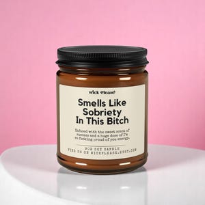 Smells Like Sobriety In This B*tch Candle, Sober Gift, Sobriety Gift, Sobriety Celebration, Sobriety Anniversary, Addiction Recovery Gift