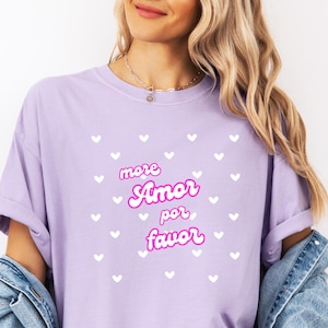 Comfort Colors® More Amor Por Favor Shirt, Spanish Love Quote, Positive Message Shirt, Latin Gift, Retro Comfort Colors Shirt