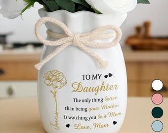 Personalized To My Daughter Flower Vase, Custom Birth Floral With Name Ceramic Vase, Mother's Day Gift for Daughter, New Home Decor