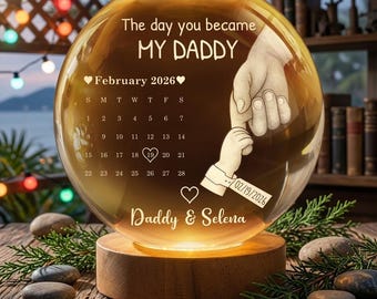 Personalized The Day You Became My Daddy NightLight, Custom BirthDate Calendar Crystal Ball, New Dad Gift, 3D Baby Hand & Father Finger Lamp
